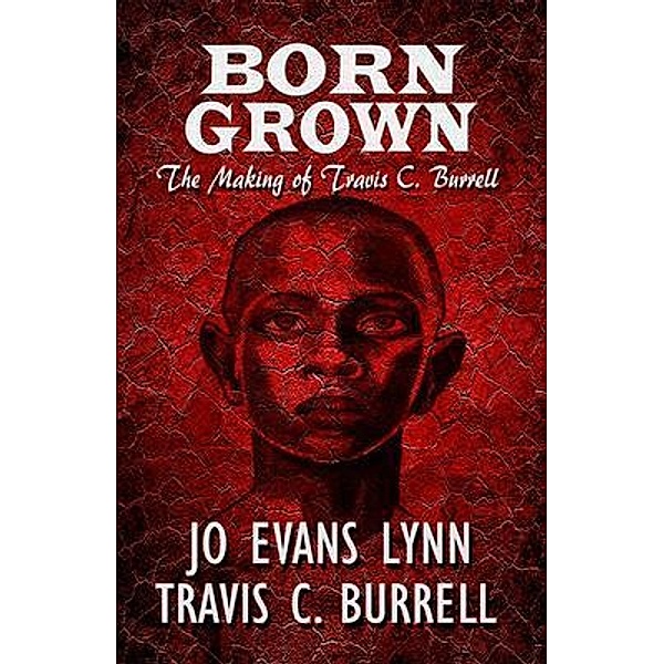 Born Grown / Parchment Global Publishing, Jo Evans Lynn, Travis C. Burrell