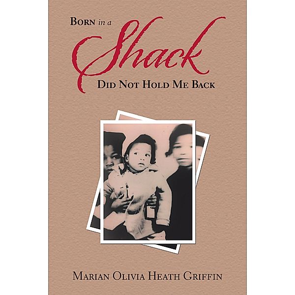 Born in a Shack Did Not Hold Me Back, Marian Olivia Heath Griffin