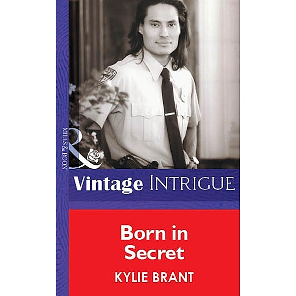 Born In Secret (Mills & Boon Vintage Intrigue) / Mills & Boon Vintage Intrigue, Kylie Brant