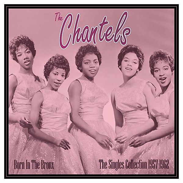 Born In The Bronx: The Singles Collection 1957-62 (Vinyl), Chantels