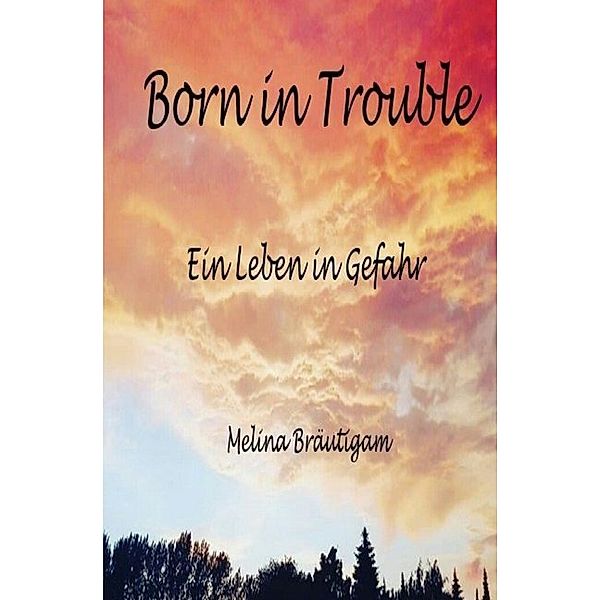 Born in Trouble, Melina Bräutigam