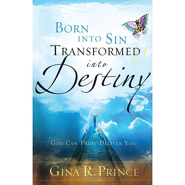 Born Into Sin, Transformed Into Destiny, Gina R. Prince