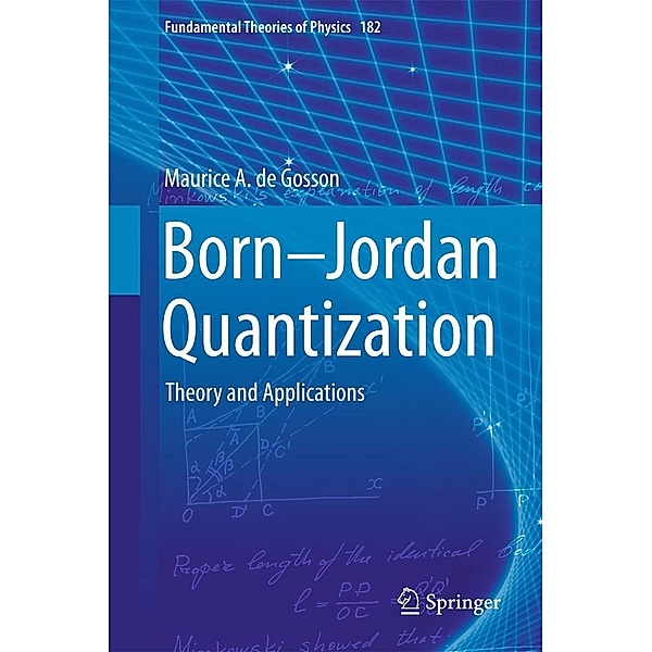 Born-Jordan Quantization / Fundamental Theories of Physics Bd.182, Maurice A. de Gosson