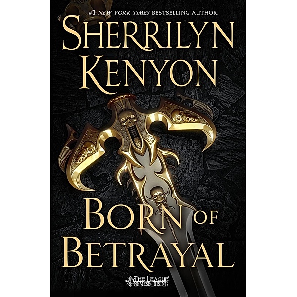 Born of Betrayal / The League: Nemesis Rising Bd.8, Sherrilyn Kenyon
