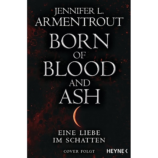 Born of Blood and Ash - Eine Liebe im Schatten, Jennifer L. Armentrout