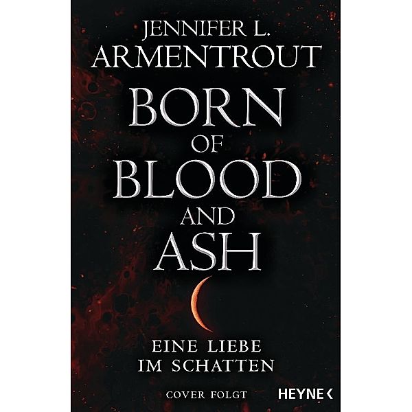 Born of Blood and Ash / Eine Liebe im Schatten Bd.4, Jennifer L. Armentrout