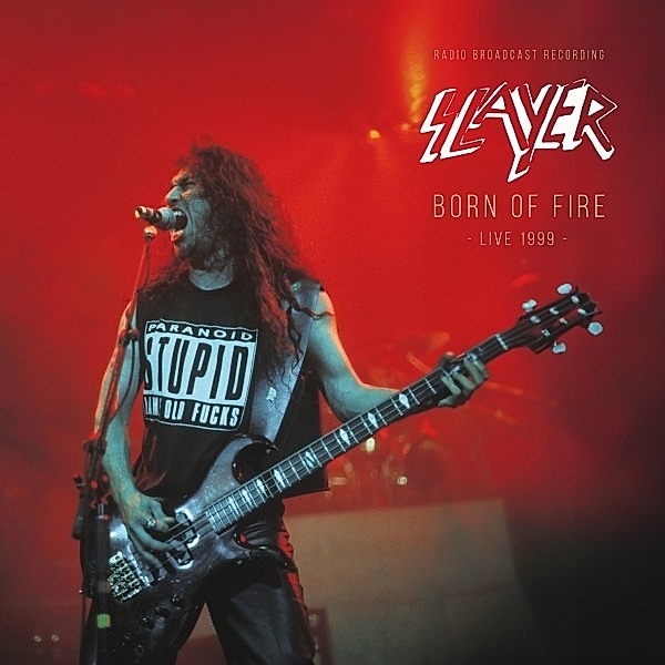 Born Of Fire / Radio Broadcast 1999, Slayer