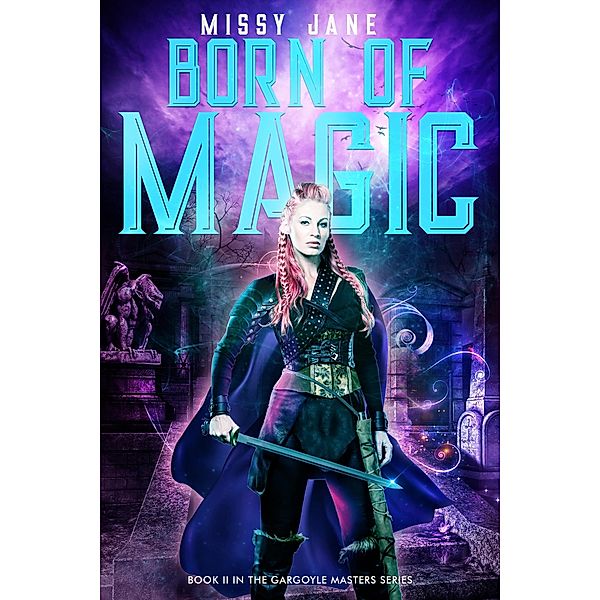 Born of Magic (Gargoyle Masters, #2) / Gargoyle Masters, Missy Jane