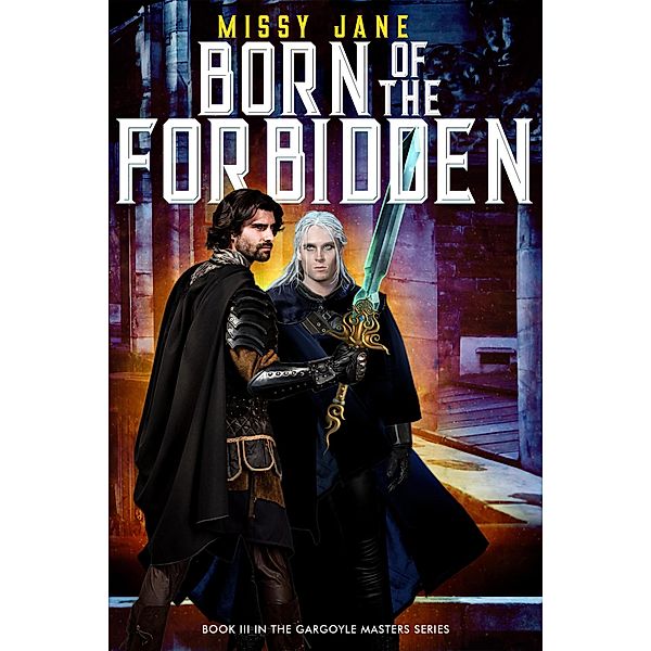 Born of the Forbidden (Gargoyle Masters, #3) / Gargoyle Masters, Missy Jane