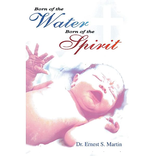 Born of the Water Born of the Spirit, Ernest S. Martin