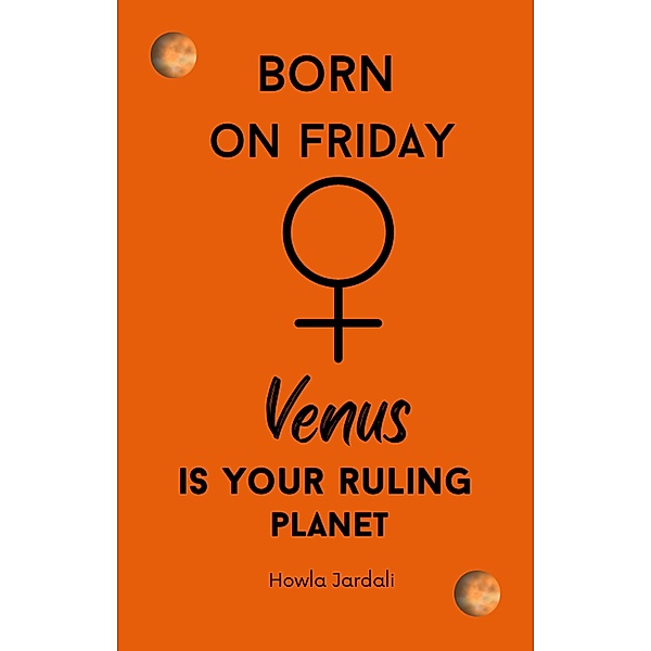 Born on Friday: Venus Is Your Ruling Planet, Howla Jardali