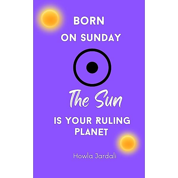 Born on Sunday: Sun is your Ruling Planet, Howla Jardali