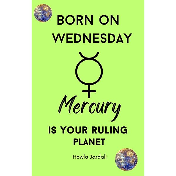 Born on Wednesday: Mercury is your Ruling planet, Howla Jardali