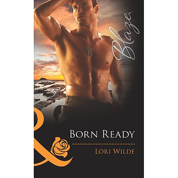 Born Ready (Mills & Boon Blaze) (Uniformly Hot!, Book 27) / Mills & Boon Blaze, Lori Wilde