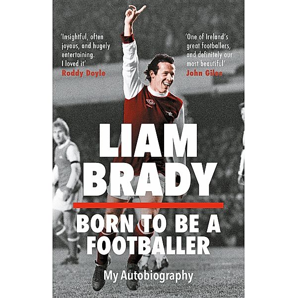 Born to be a Footballer: My Autobiography, Liam Brady