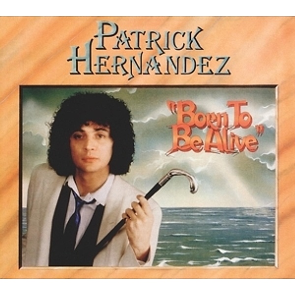 Born To Be Alive (Bonus Edition), Patrick Hernandez