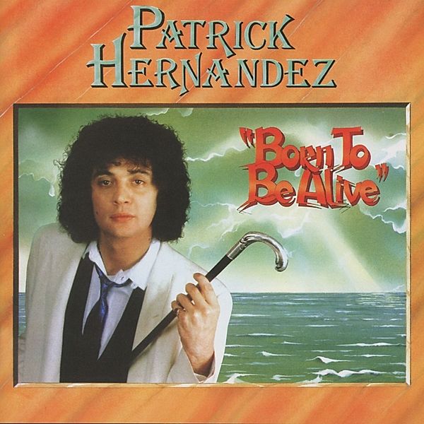 Born To Be Alive (Expanded Edition), Patrick Hernandez