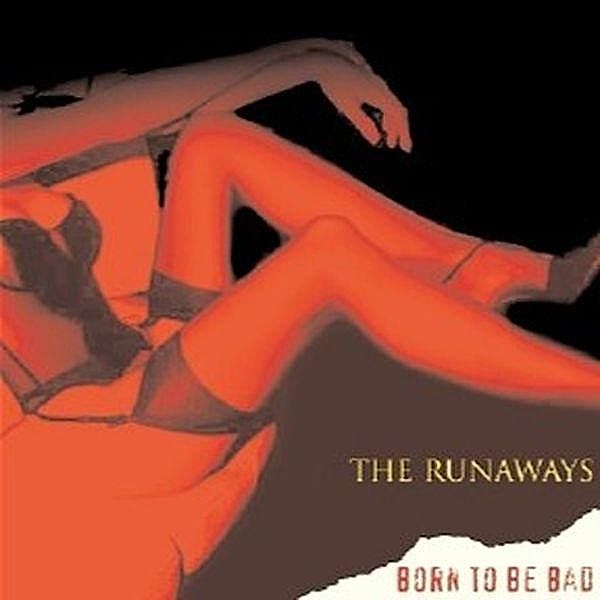 Born To Be Bad, The Runaways