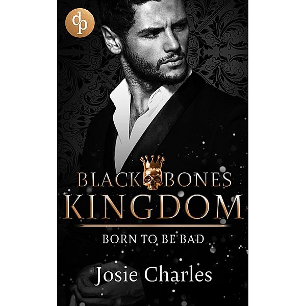 Born to be bad / Black Bones Kingdom-Reihe Bd.3, Josie Charles