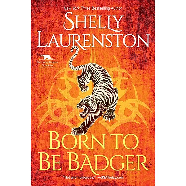 Born to Be Badger / The Honey Badger Chronicles Bd.5, Shelly Laurenston