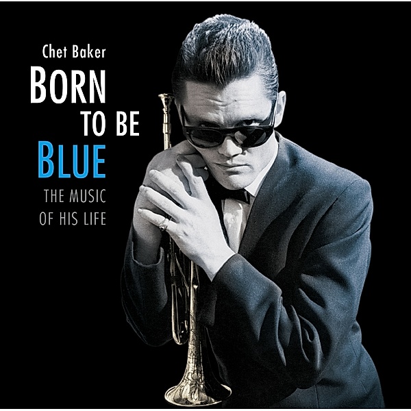 Born To Be Blue - The Music Of His, Chet Baker