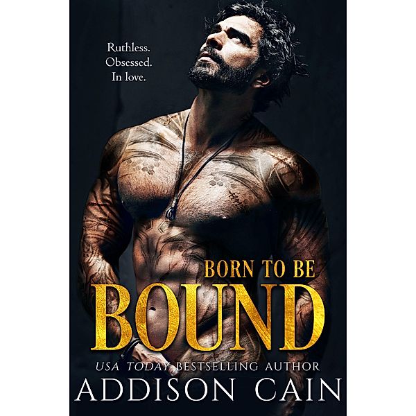 Born to be Bound (Alpha's Claim, #1) / Alpha's Claim, Addison Cain