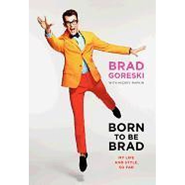 Born to Be Brad, Brad Goreski