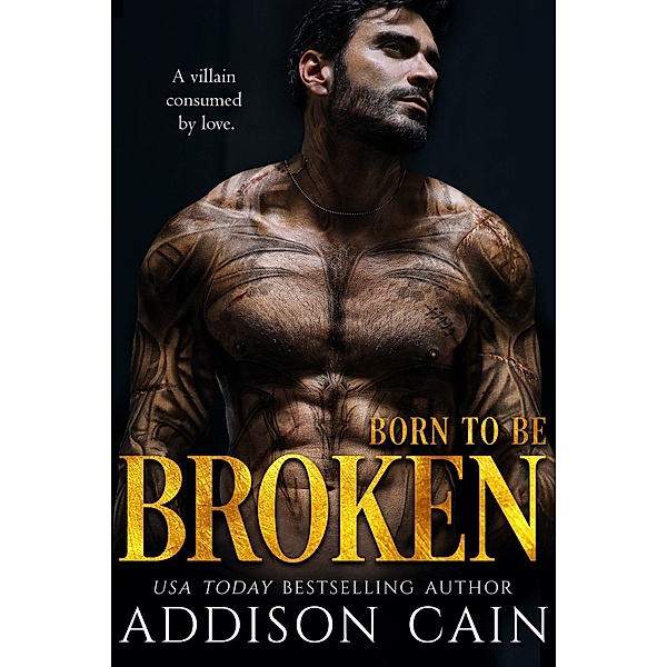 Born to be Broken (Alpha's Claim, #2) / Alpha's Claim, Addison Cain