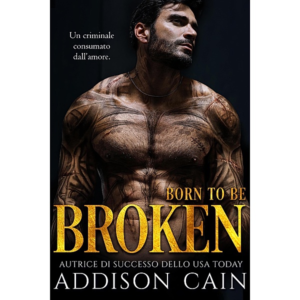 Born to be Broken (Alpha's Claim (Italiano), #2) / Alpha's Claim (Italiano), Addison Cain