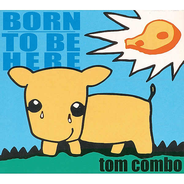 Born To Be Here, Tom Combo