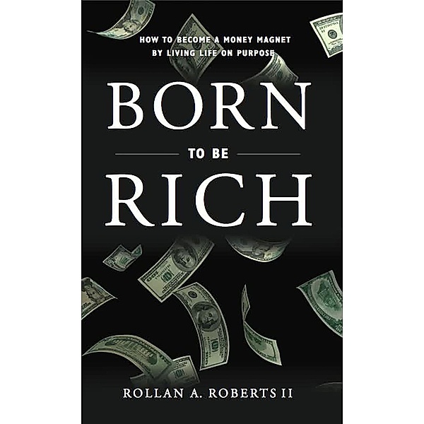 Born to be Rich, Rollan Roberts Ii