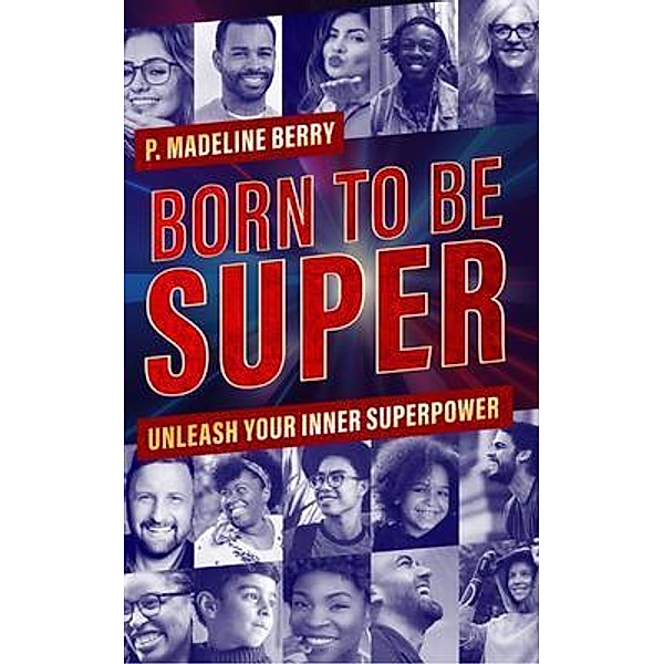Born to Be Super, P. Madeline Berry
