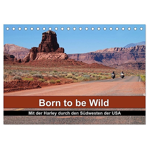 Born to be Wild - Mit der Harley durch den Südwesten der USA (Tischkalender 2024 DIN A5 quer), CALVENDO Monatskalender, Mike Kärcher