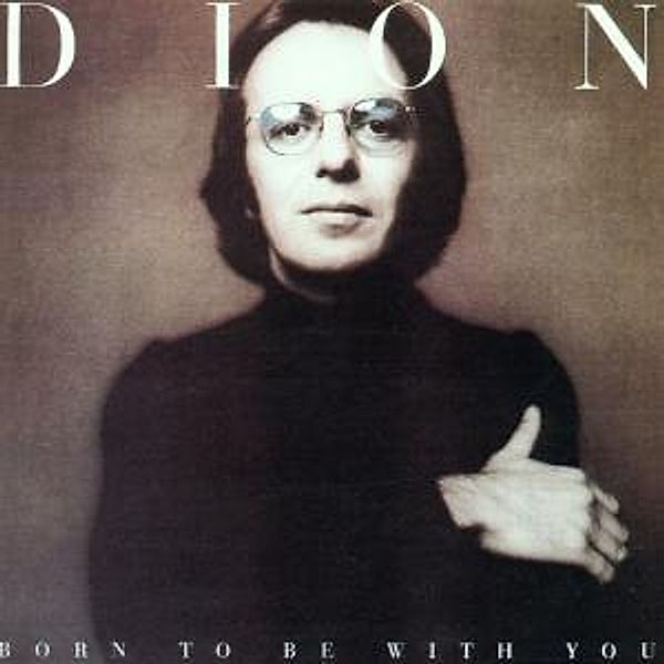 Born To Be With You/Streetheart, Dion