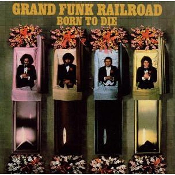 Born To Die (Remastered), Grand Funk Railroad