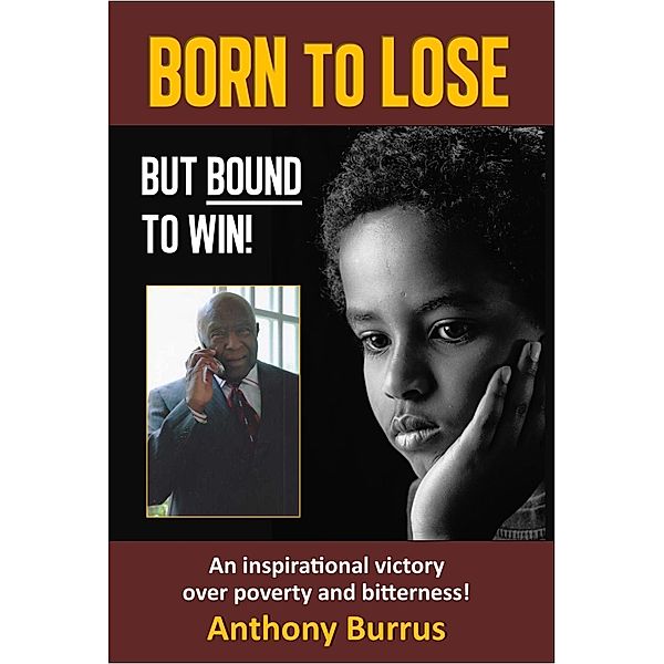 Born to Lose, But Bound to Win, Anthony Burrus