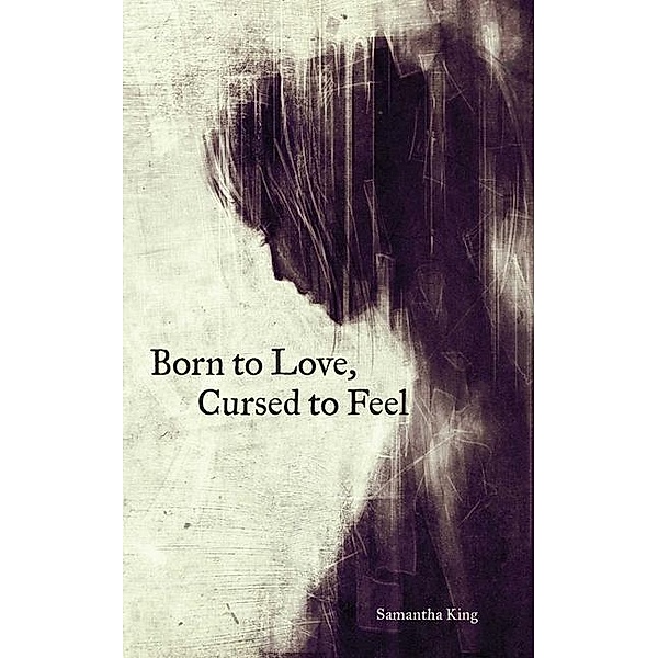 Born to Love, Cursed to Feel, Samantha King Holmes