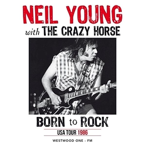 Born To Rock: Live During Usa Tour, Neil & Crazy Horse Young