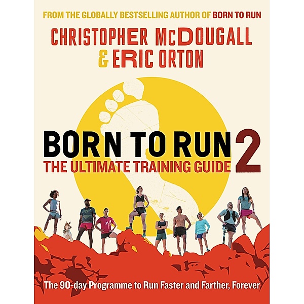 Born to Run 2: The Ultimate Training Guide, Christopher McDougall, Eric Orton