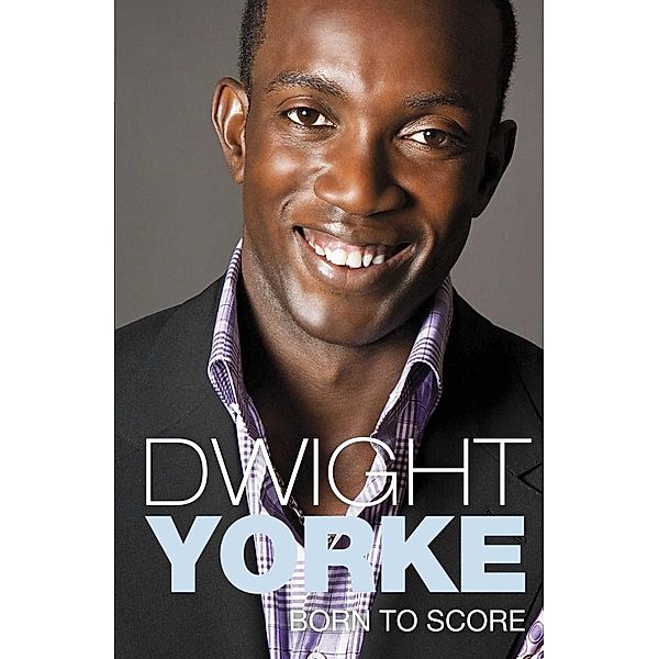 Born to Score, Dwight Yorke