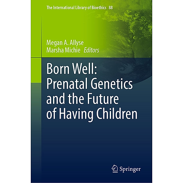 Born Well: Prenatal Genetics and the Future of Having Children