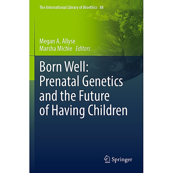 Born Well: Prenatal Genetics and the Future of Having Children