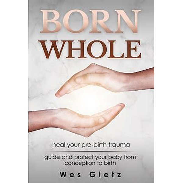 Born Whole / Wes Gietz, Wes Gietz