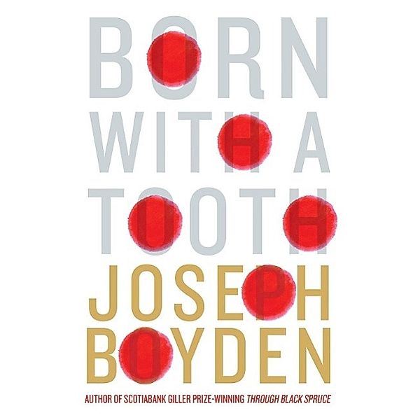 Born With A Tooth, Joseph Boyden