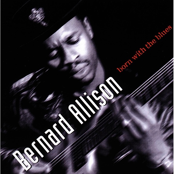 Born With The Blues, Bernard Allison