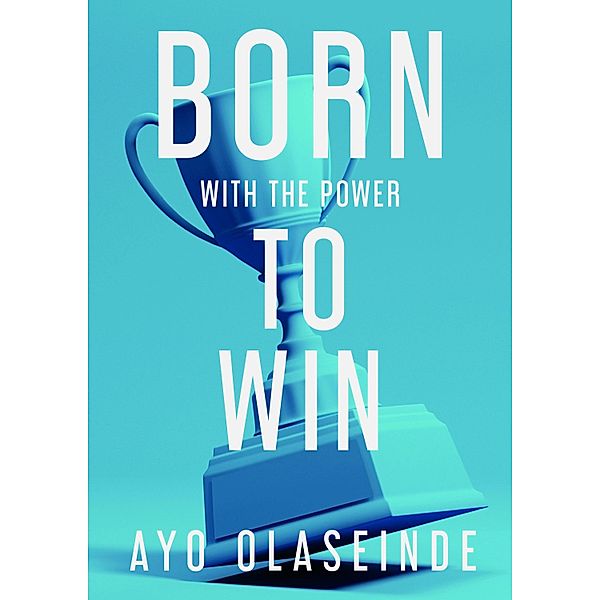 Born With The Power To Win, Ayo Olaseinde