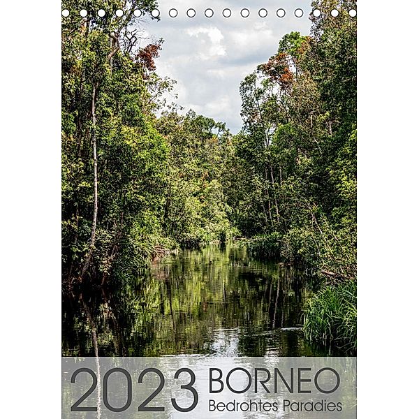BORNEO   Bedrohtes Paradies (Tischkalender 2023 DIN A5 hoch), Maren Schoennerstedt