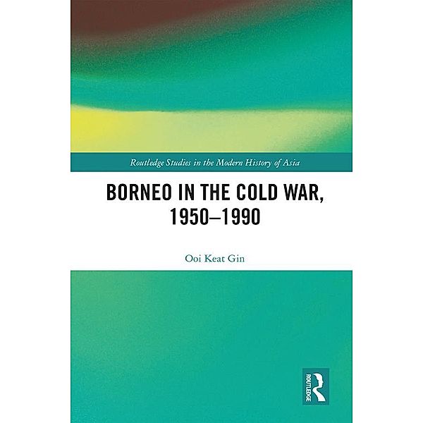 Borneo in the Cold War, 1950-1990, Keat Gin Ooi