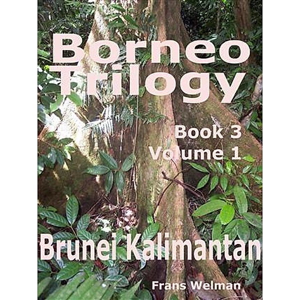 Borneo Trilogy Brunei: Book 3 Volume 1 / booksmango, Frans Welman