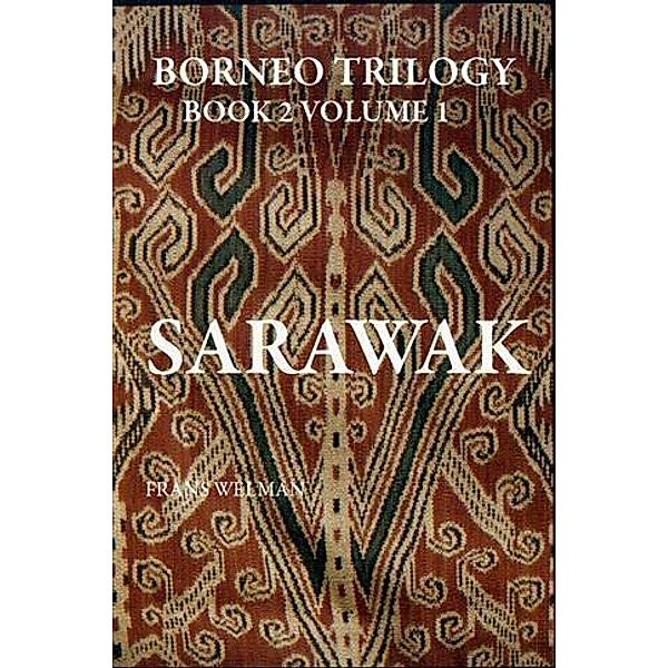 Borneo Trilogy Sarawak, Frans Welman